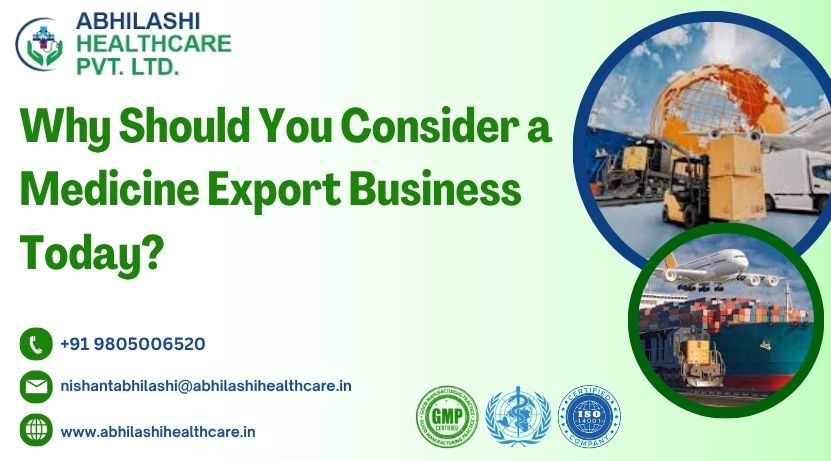 Why Should You Consider a Medicine Export Business Today?