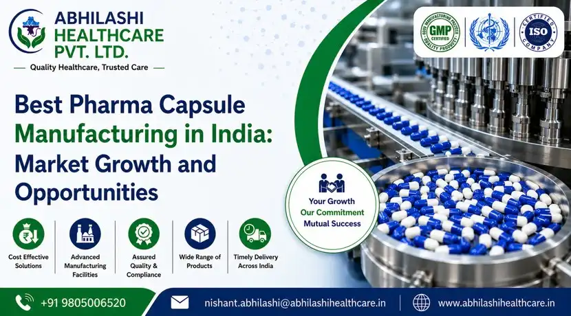Best Pharma Capsule Manufacturing in India: Market Growth and Opportunities